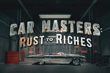 Car Masters: Rust To Riches Unveiled — Secrets About Custom Cars and High-End Market Entry!