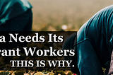 America Needs Its Immigrant Workers — This Is Why.