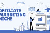 Unleashing Affiliate Marketing Gold: The Art of Niche Selection