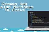 Common webdesign mistakes to avoid