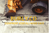 Burly works with equipment manufacturers and dealers
