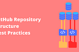 GitHub Repository Structure Best Practices