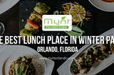 The MYNT — The Best Lunch Place in Winter Park, Orlando, Florida