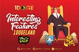 1DOGELAND INTERESTING FEATURES