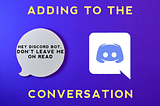 Creating a Discord Bot that Adds to the Conversation
