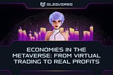 Economies in the Metaverse: From Virtual Trading to Real Profits