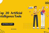Top 20 Artificial Intelligence Tools (AI Tools List) In the Market — 2023 Like ChatGPT