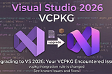 當 Visual Studio 2026 偷走了我的 vcpkg