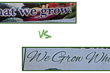 Two banners, one “we sell what we grow” and the other “we grow what we sell”