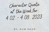 Character Quote of the Week for: 4.02. - 4.08. 2023