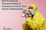 Best Practice for Password Safety in eCommerce, Part 2: Two-Factor Authentication