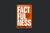 Book Sips #59 — ‘Factfulness’ by Hans Rosling, with Ola Rosling and Anna Rosling Rönnlund
