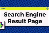 What is Search Engine Result Page? (SERP)