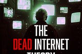 The dead internet theory