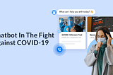 How Chatbots Help The Healthcare System Change In Covid-19 Pandemic Period