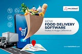 How Food Delivery Software Makes A Huge Difference