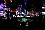 What is Gamification?