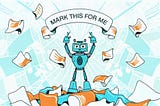 Papers flying everywhere and a robot standing in the middle with the words MARK THIS FOR ME in the background arching above the robot, blue world