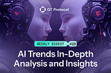 GT Protocol AI Digest №28: The Future Unfolds — From AI-Powered Search to the Singularity