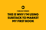 This is Why I’m Using Substack to Market My First Book