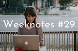 v.7 | 1 year of weeknotes | weeknotes