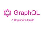 A Beginner’s Guide to GraphQL