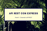 API REST Básica con Express.js — Parte II