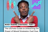 Mixed Trading Strategies Part 1: The Ultimate Guide To Unleashing The Power Of Mixed Strategies…