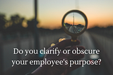 Mission Impossible: Finding Employee Purpose