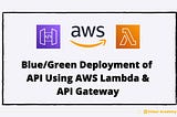 Blue/Green Deployment of API Using AWS Lambda and API Gateway