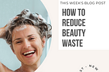 How to Reduce Beauty Waste