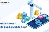 How much does it cost to build a Mobile App?
