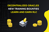 Decentralized Oracles: New Training Bounties — SGX & more. Learn and Earn RLC!