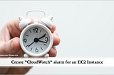 AWS Project : PART 3 : Setting up Alarm metrics on EC2 Server.