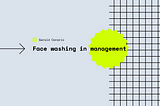 Face washing in management