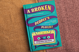 “A Broken People’s Playlist” is a Symphony of Love, Loss, and Redemption — Book Review