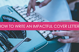 My Proven Formula for Writing a Great Cover Letter