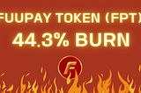 FUUPAY FPT Token Burn — 44.3%