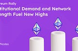 Ethereum Is Surging -And This Time, It’s Institutional