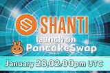 SHANTI launch on PancakeSwap !