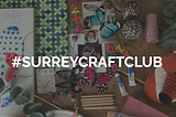 Welcome to Surrey Craft Club