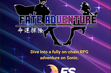 Fate Adventure: Revolutionizing Fully On Chain GameFi with Fantom Sonic-Powered Open-World RPG