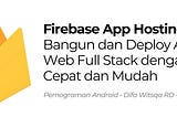 Firebase App Hosting: Bangun dan Deploy Aplikasi Web Full Stack dengan Cepat dan Mudah