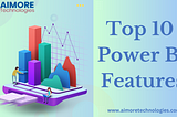 Top 10 Power BI Features