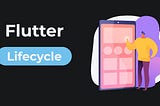 Flutter Lifecycle Methods: An In-Depth Exploration