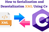 How to Serialization and Deserialization XML Using C#