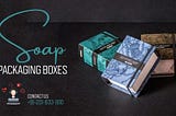 Soap Packaging Boxes — The Best Tool to Promote Your Brand