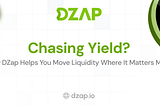 Chasing Yield? How DZap Helps You Move Liquidity Where It Matters Most