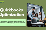 QuickBooks Optimization: Improve Performance, Speed, and Stability by Reducing File Size