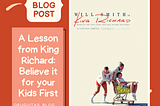 A Lesson from King Richard: Believe it for your Kids First